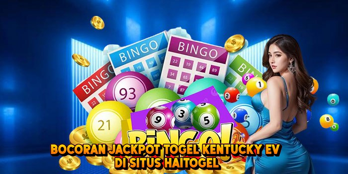 Bocoran Jackpot Togel KENTUCKY EV di Situs Haitogel